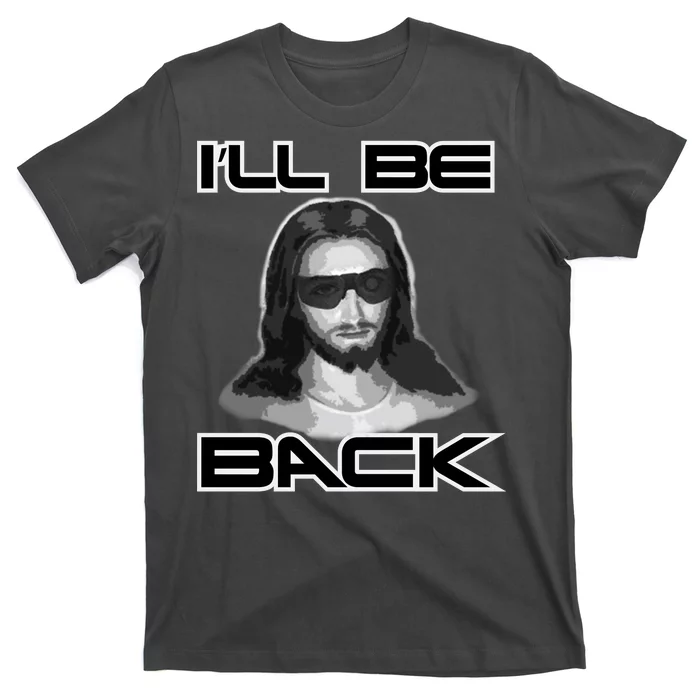 I'll Be Back Jesus T-Shirt | TeeShirtPalace