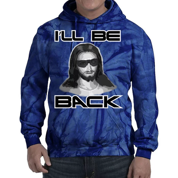 I'll Be Back Jesus Tie Dye Hoodie