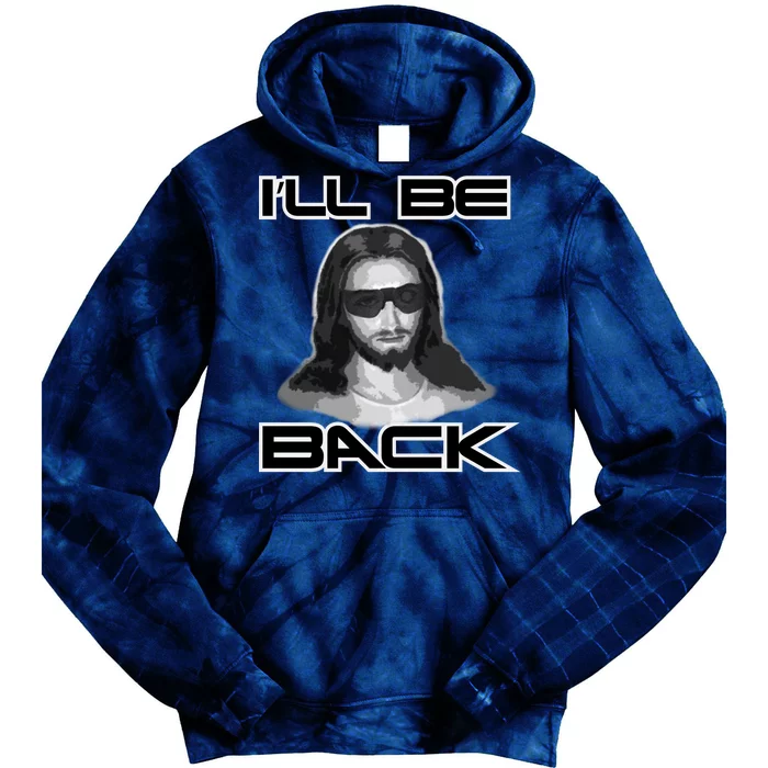 I'll Be Back Jesus Tie Dye Hoodie