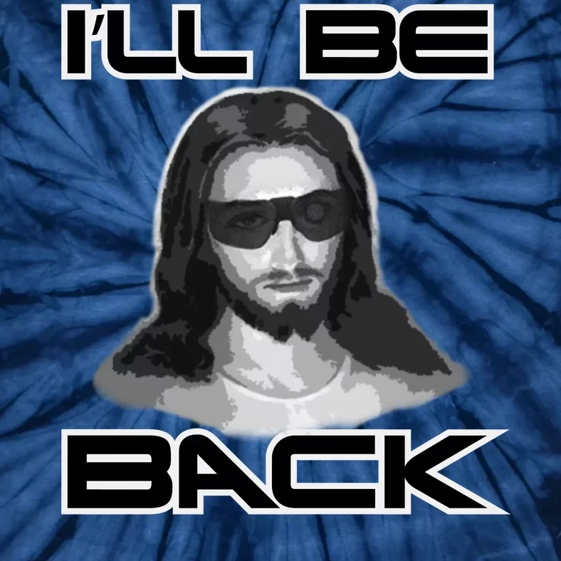 I'll Be Back Jesus Tie-Dye T-Shirt