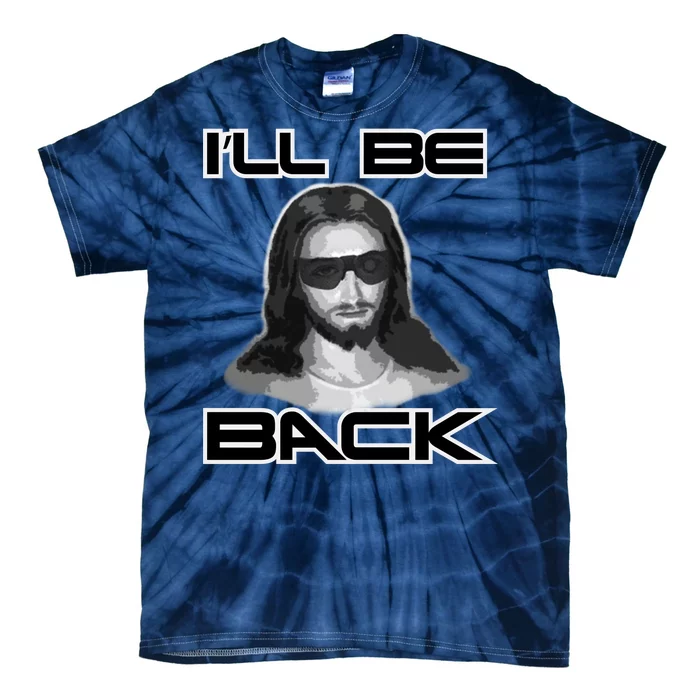 I'll Be Back Jesus Tie-Dye T-Shirt