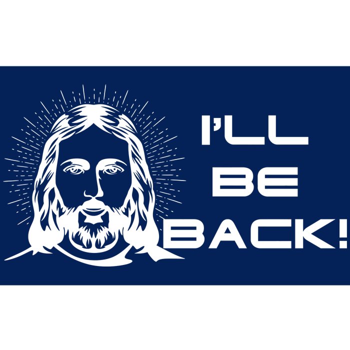 I'll Be Back Jesus Funny Bumper Sticker