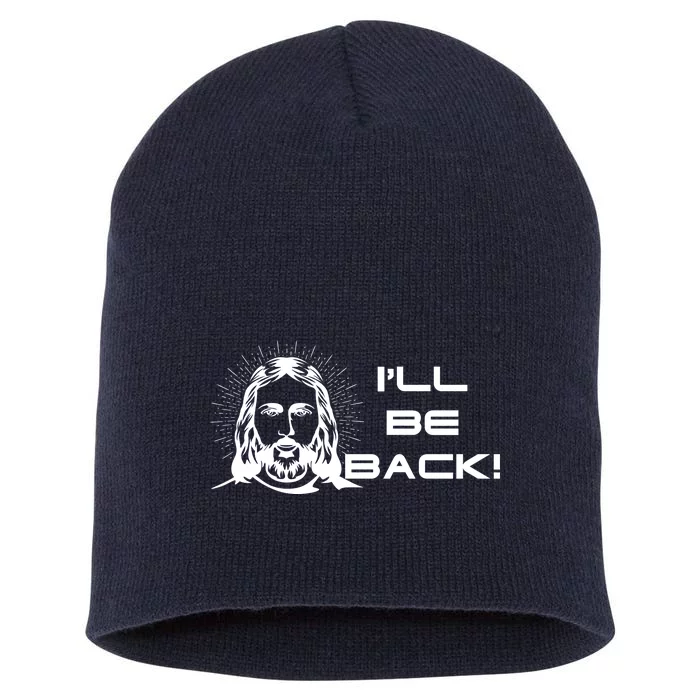 I'll Be Back Jesus Funny Short Acrylic Beanie