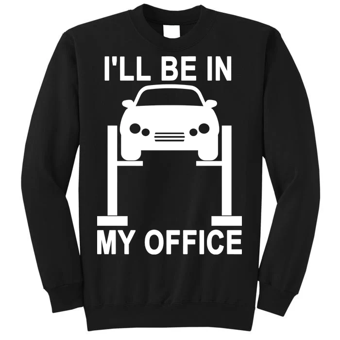 I'll Be In My Office Tall Sweatshirt