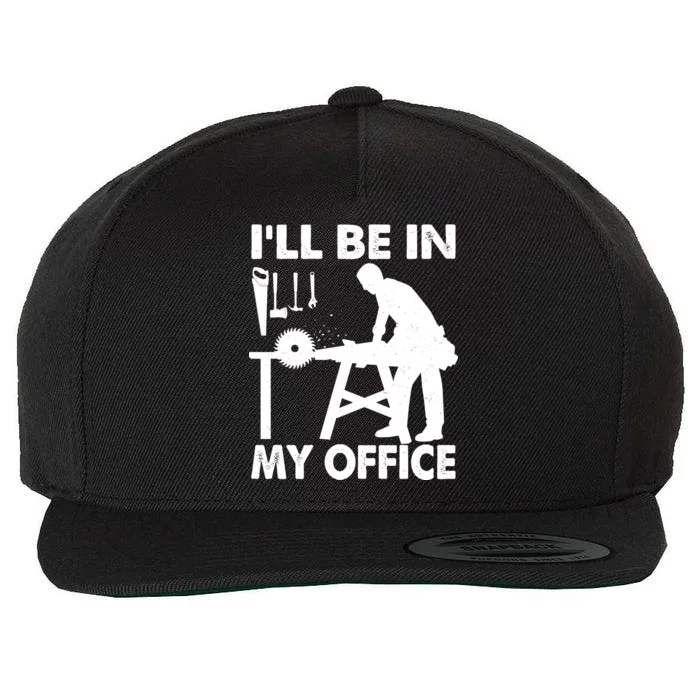 I'll Be In My Office Carpenter Woodworking Wool Snapback Cap