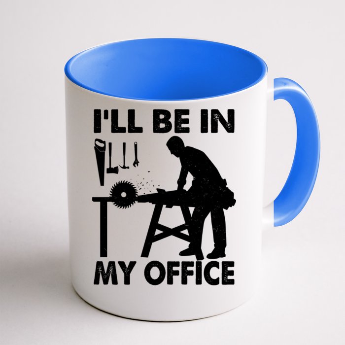 I'll Be In My Office Carpenter Woodworking Front & Back Coffee Mug