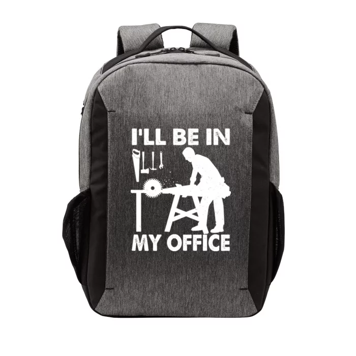 I'll Be In My Office Carpenter Woodworking Vector Backpack