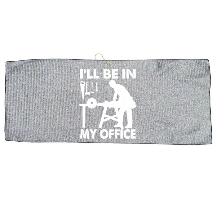 I'll Be In My Office Carpenter Woodworking Large Microfiber Waffle Golf Towel