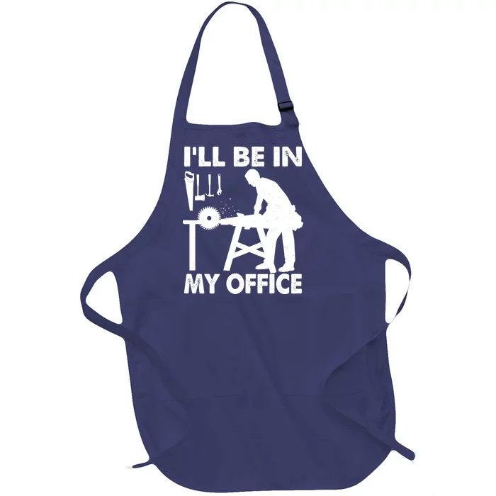 I'll Be In My Office Carpenter Woodworking Full-Length Apron With Pocket