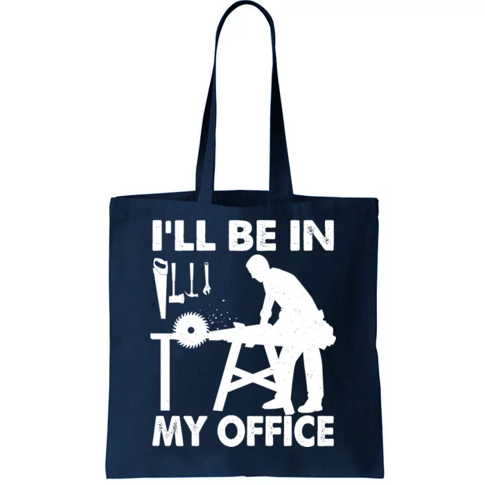 I'll Be In My Office Carpenter Woodworking Tote Bag