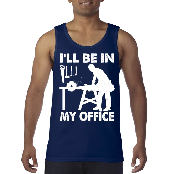 I'll Be In My Office Carpenter Woodworking Tank Top