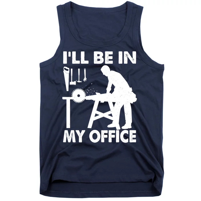 I'll Be In My Office Carpenter Woodworking Tank Top