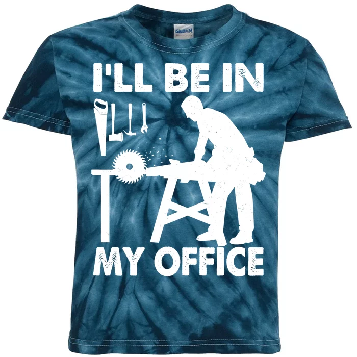 I'll Be In My Office Carpenter Woodworking Kids Tie-Dye T-Shirt