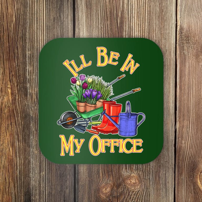 I'll Be In My Office Gardening Coaster