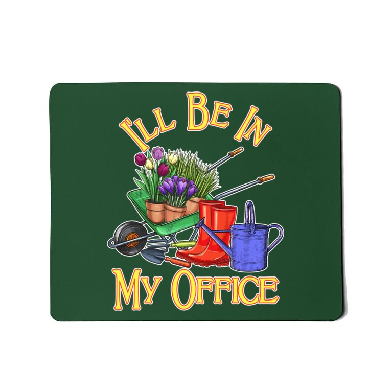 I'll Be In My Office Gardening Mousepad
