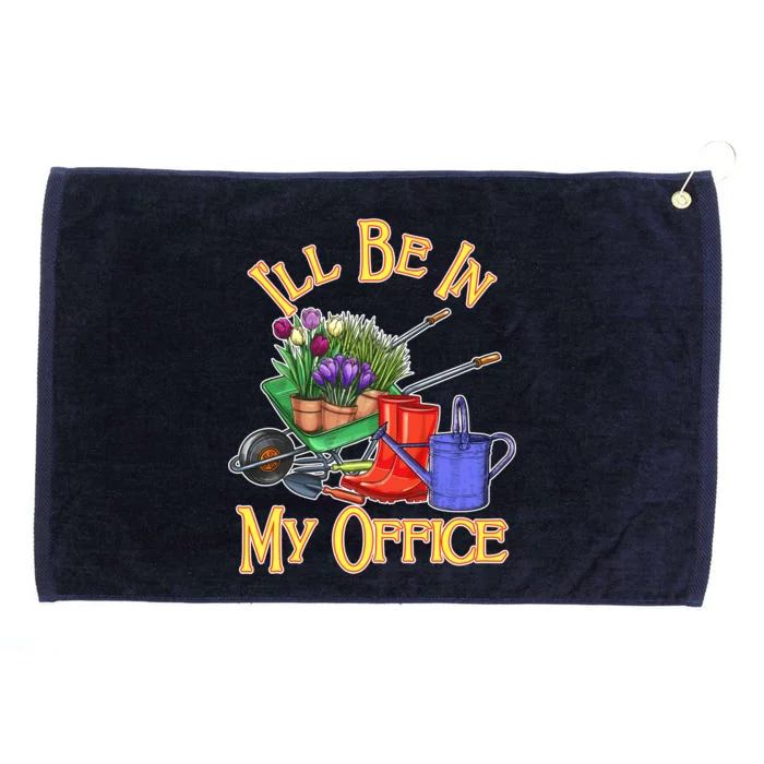 I'll Be In My Office Gardening Grommeted Golf Towel