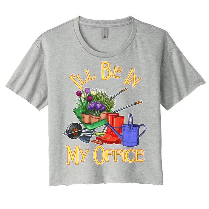 I'll Be In My Office Gardening Women's Crop Top Tee