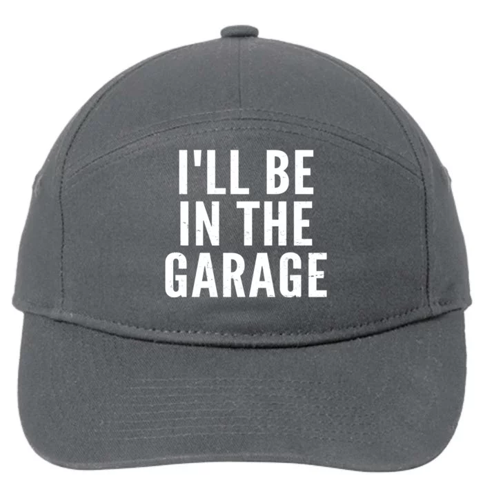 I'll Be In The Garage Car Mechanic Fan 7-Panel Snapback Hat