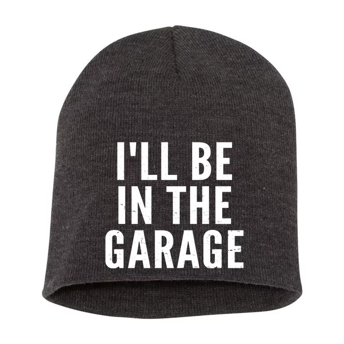 I'll Be In The Garage Car Mechanic Fan Short Acrylic Beanie