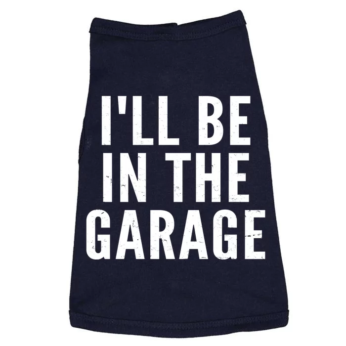 I'll Be In The Garage Car Mechanic Fan Doggie Tank