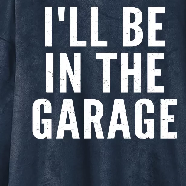 I'll Be In The Garage Car Mechanic Fan Hooded Wearable Blanket