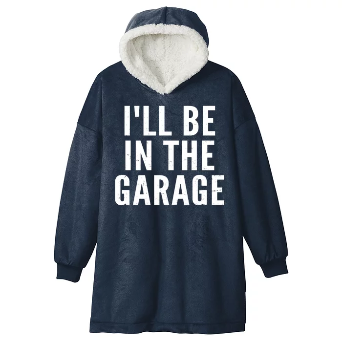 I'll Be In The Garage Car Mechanic Fan Hooded Wearable Blanket