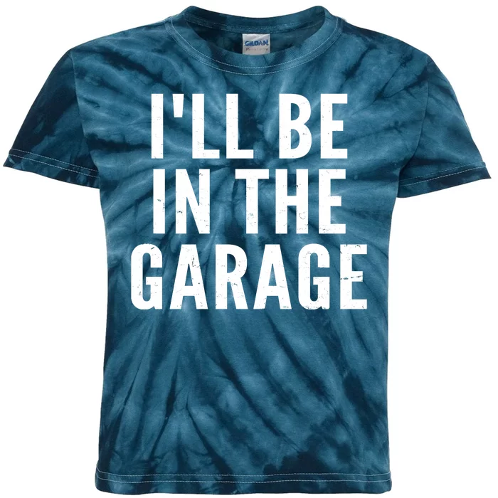 I'll Be In The Garage Car Mechanic Fan Kids Tie-Dye T-Shirt