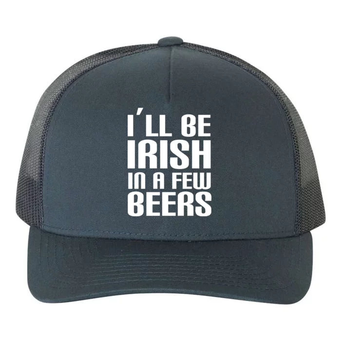 I'll Be Irish in A Few Beers Yupoong Adult 5-Panel Trucker Hat