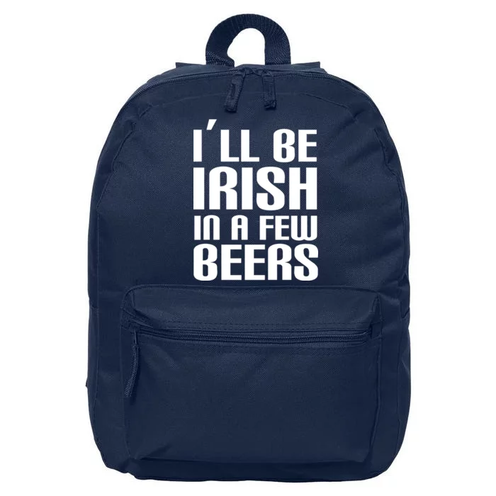 I'll Be Irish in A Few Beers 16 in Basic Backpack