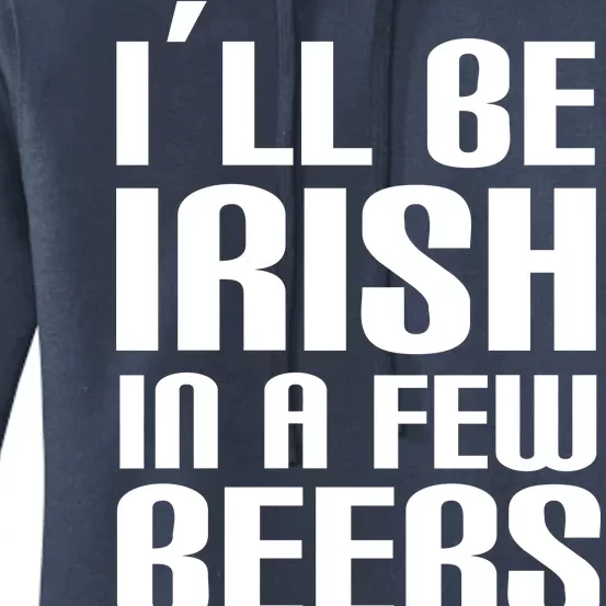 I'll Be Irish in A Few Beers Women's Pullover Hoodie