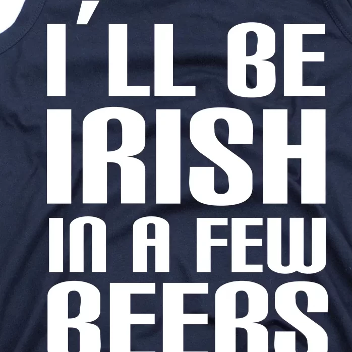 I'll Be Irish in A Few Beers Tank Top