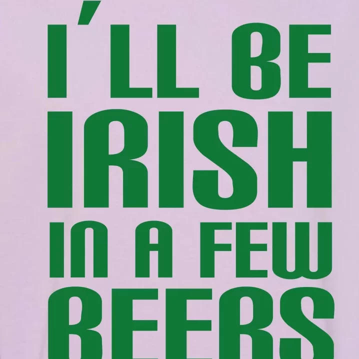 I'll Be Irish in A Few Beers Garment-Dyed Sweatshirt