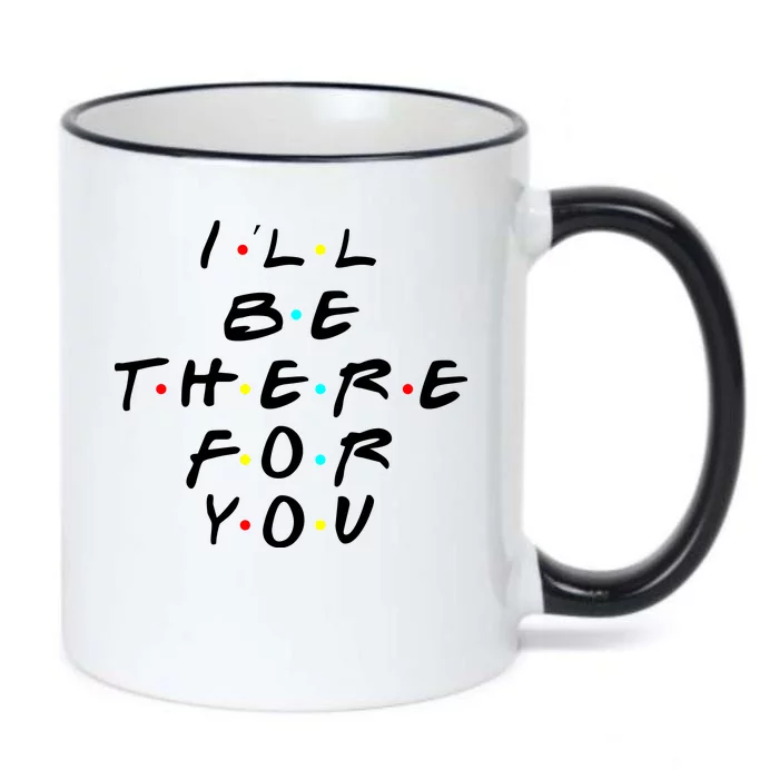 I'll Be There For You Friendship Black Color Changing Mug