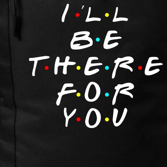 I'll Be There For You Friendship Daily Commute Backpack