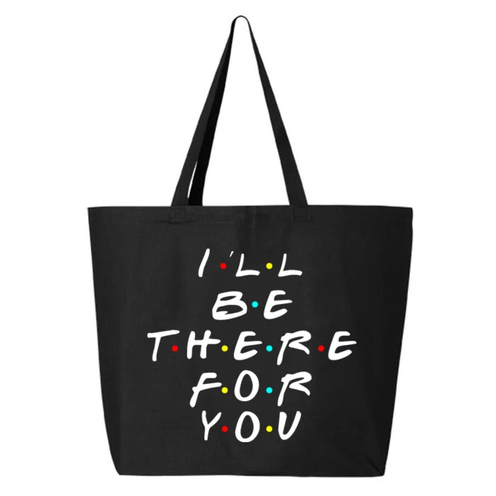 I'll Be There For You Friendship 25L Jumbo Tote