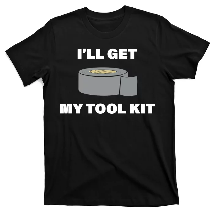 I'll Get My Tool Kit Duck Tape T-Shirt