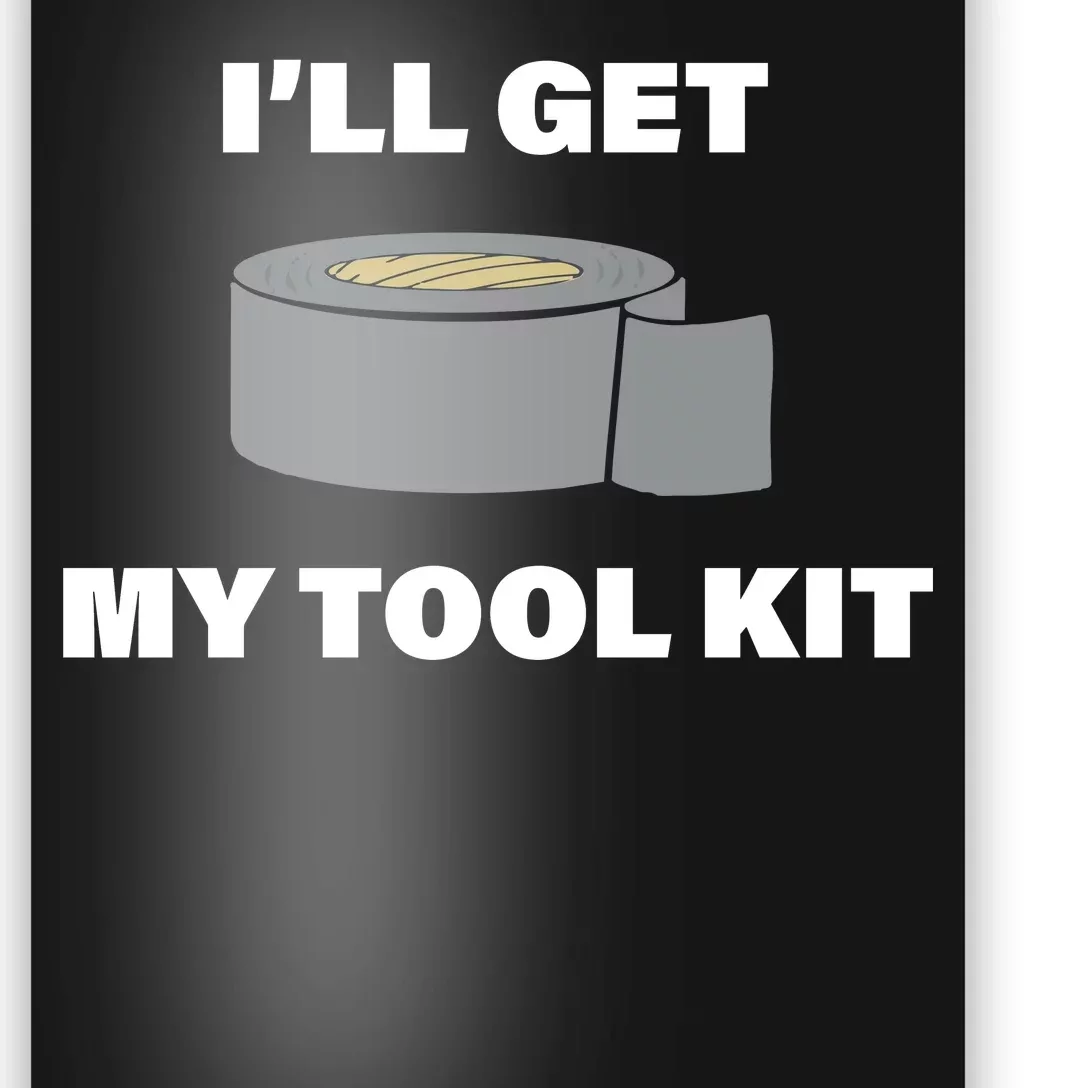 I'll Get My Tool Kit Duck Tape Poster