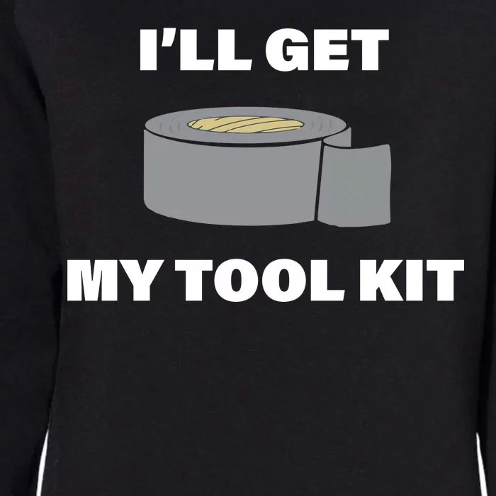 I'll Get My Tool Kit Duck Tape Womens California Wash Sweatshirt