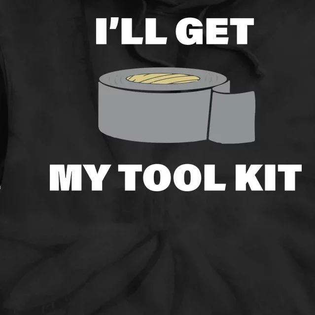 I'll Get My Tool Kit Duck Tape Tie Dye Hoodie