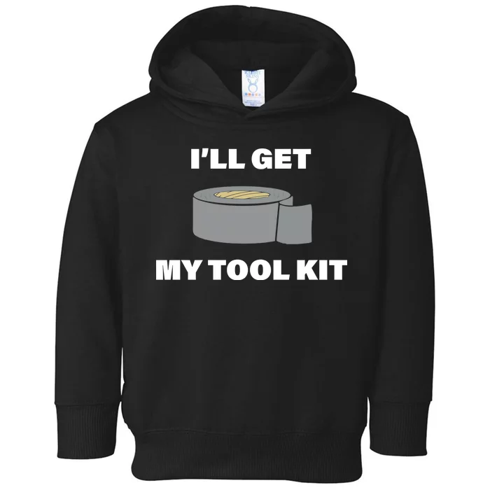 I'll Get My Tool Kit Duck Tape Toddler Hoodie