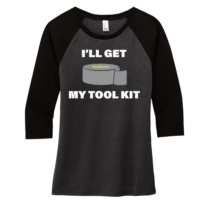 I'll Get My Tool Kit Duck Tape Women's Tri-Blend 3/4-Sleeve Raglan Shirt