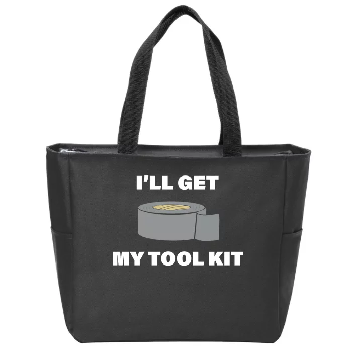 I'll Get My Tool Kit Duck Tape Zip Tote Bag