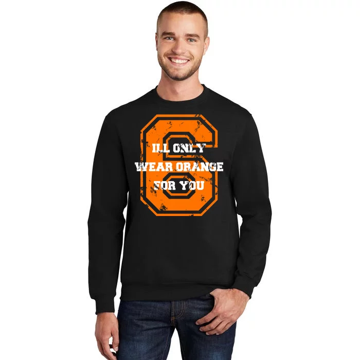 I'll Only Wear Orange For You Cleveland Football Sweatshirt