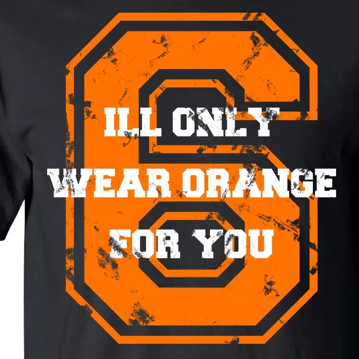 I'll Only Wear Orange For You Cleveland Football Tall T-Shirt