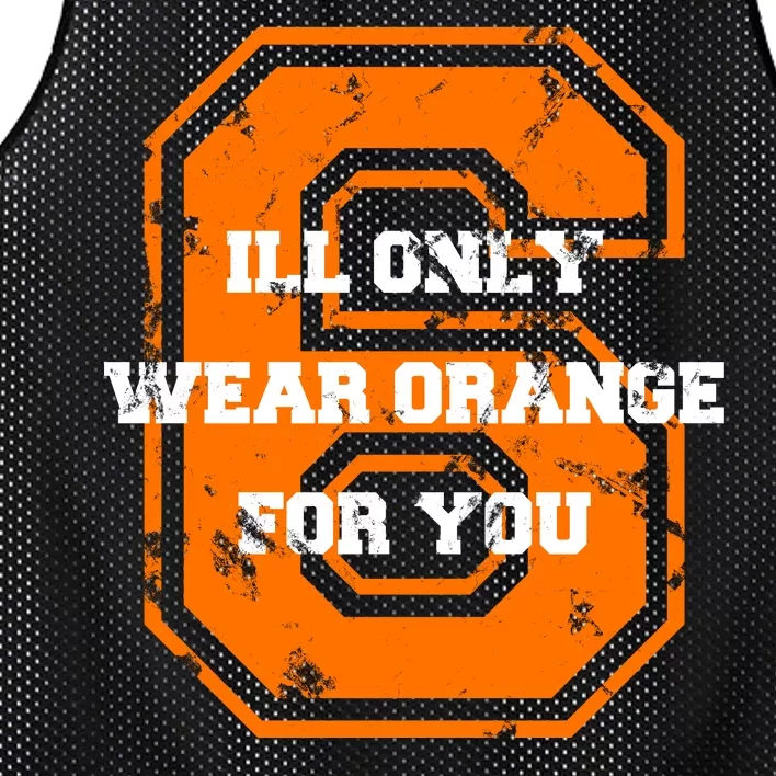 I'll Only Wear Orange For You Cleveland Football Mesh Reversible Basketball Jersey Tank