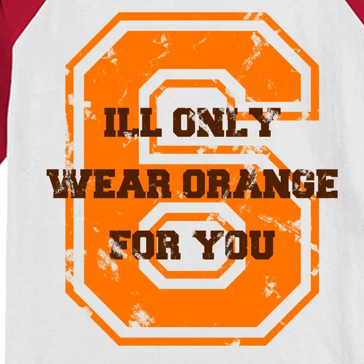 I'll Only Wear Orange For You Cleveland Football Kids Colorblock Raglan Jersey