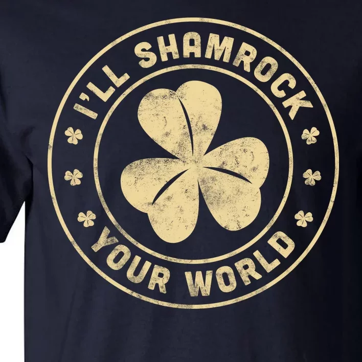 I'll Shamrock Your World Tall T-Shirt