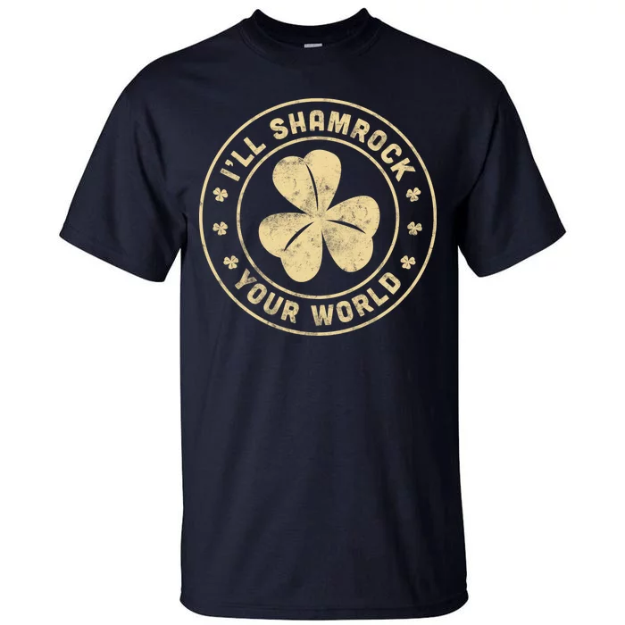 I'll Shamrock Your World Tall T-Shirt