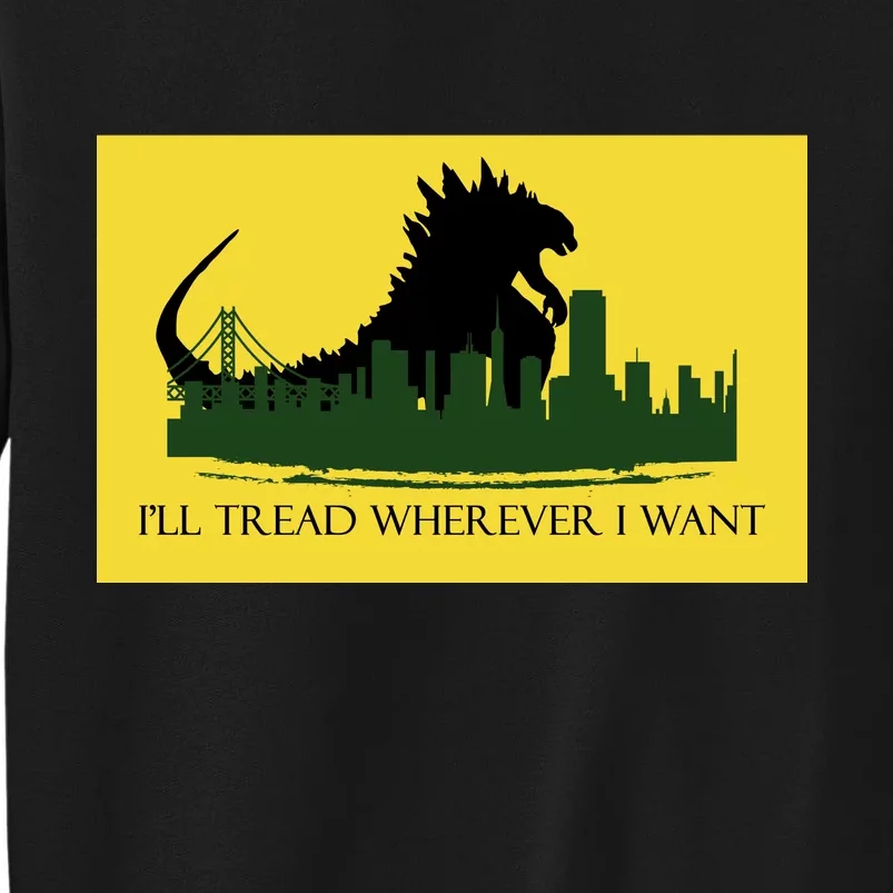 I'll Tread Wherever I Want Sweatshirt