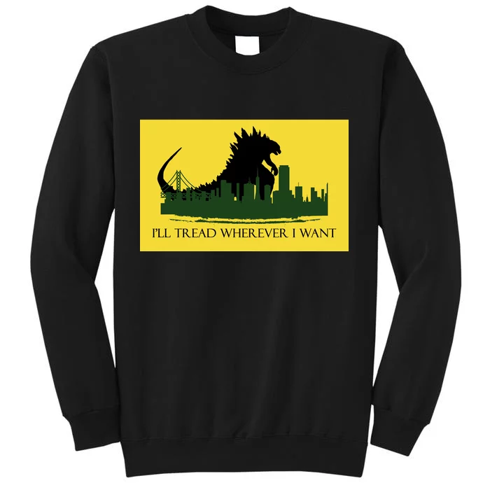 I'll Tread Wherever I Want Sweatshirt